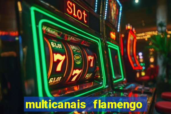 multicanais flamengo e corinthians